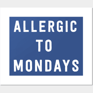 Allergic to Mondays Posters and Art